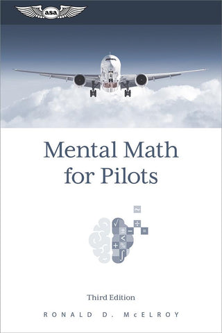 ASA 2024, Mental Math for Pilots 3nd Edition by Ronald D. McElroy, p/n MATH-3