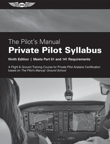 The Pilot's Manual Private Pilot Syllabus by ASA,  9th Ed. p/n ASA-PM-S-P9