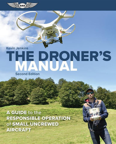 ASA 2023, The Droner's Manual: A Guide to the Responsible Operation UAS-Drone 2nd Ed.