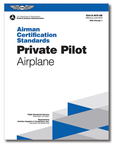 ASA, Airman Certificate Standard (ACS): Private Pilot, p/n ASA-ACS-6B.1