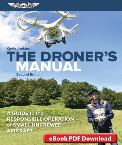 ASA 2023, The Droner's Manual: A Guide to the Responsible Operation UAS-Drone 2nd Ed. eBook