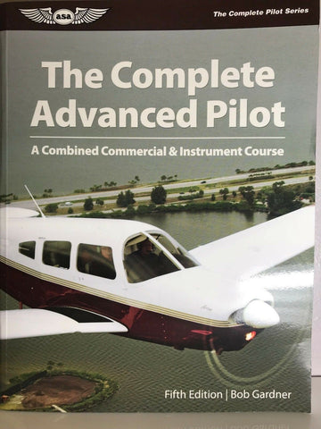 ASA, The Complete Advanced Pilot, by Bob Gardner, 5th Ed.,  p/n ASA-CAP-5