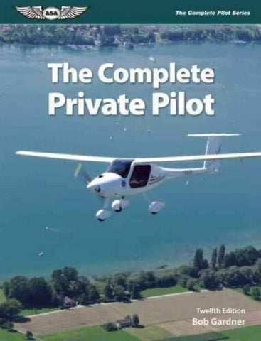 ASA, The Complete Private Pilot Textbook, 12th ed. by Bob Gardner p/n ASA-PPT-12